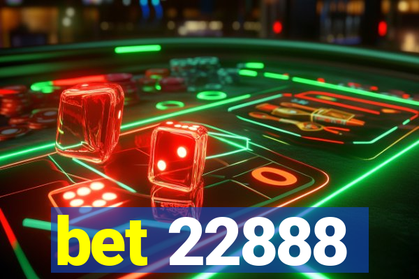 bet 22888